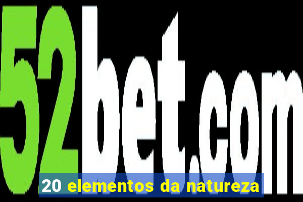 20 elementos da natureza